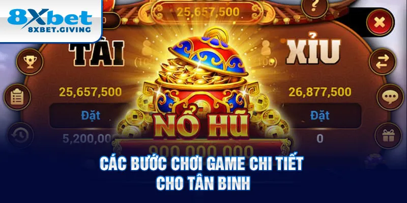 Các bước chơi game chi tiết cho tân binh