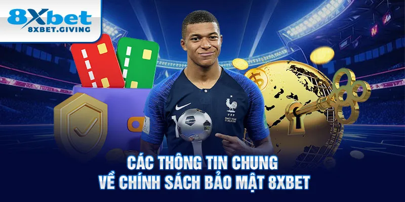 Các thông tin chung về chính sách bảo mật 8xbet