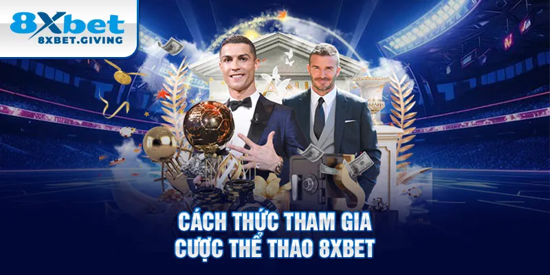 Cách thức tham gia cược thể thao 8XBET