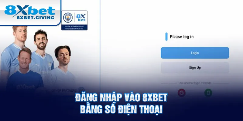 Đăng nhập vào 8xbet bằng số điện thoại