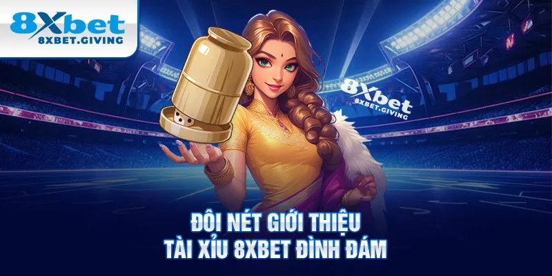 Đôi nét giới thiệu tài xỉu 8XBET đình đám 