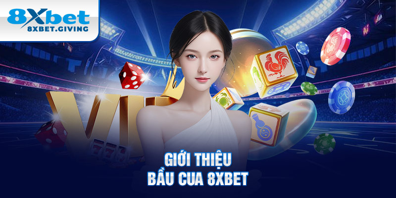 Giới thiệu Bầu cua 8xbet