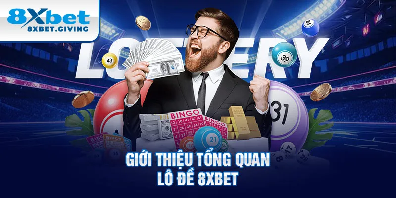 Giới thiệu tổng quan Lô đề 8xbet