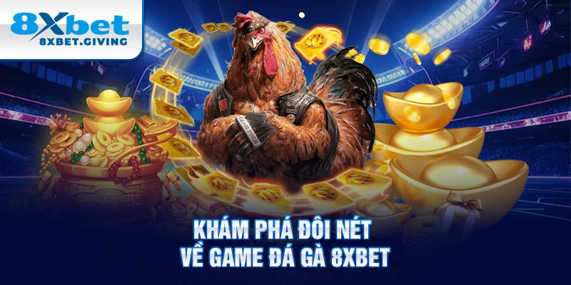 Khám phá đôi nét về game đá gà 8xbet