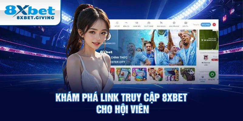 Khám phá link truy cập 8xbet cho hội viên