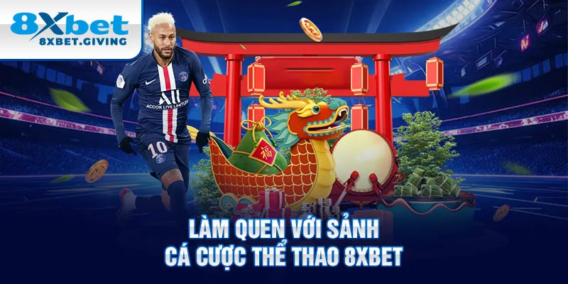 Làm quen với sảnh cá cược thể thao 8XBET