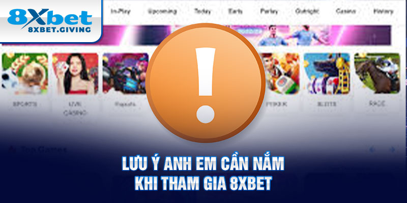 Lưu ý anh em cần nắm khi tham gia 8xbet 