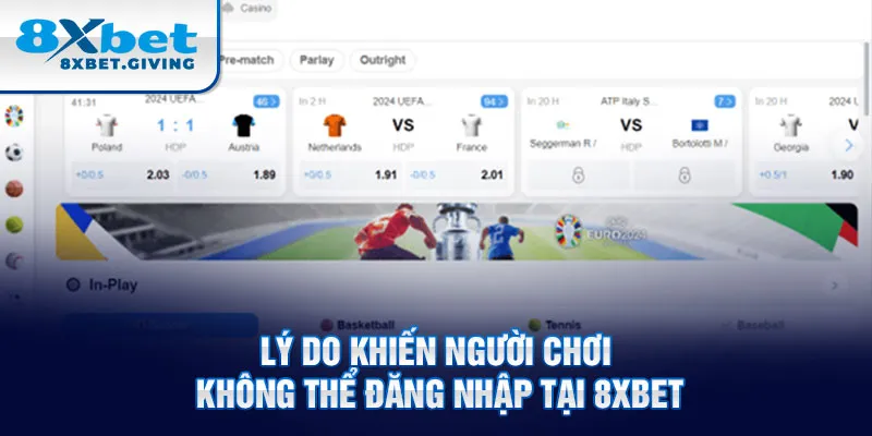 Lý do khiến người chơi không thể đăng nhập tại 8xbet