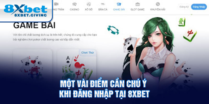 Một vài điểm cần chú ý khi đăng nhập tại 8xbet