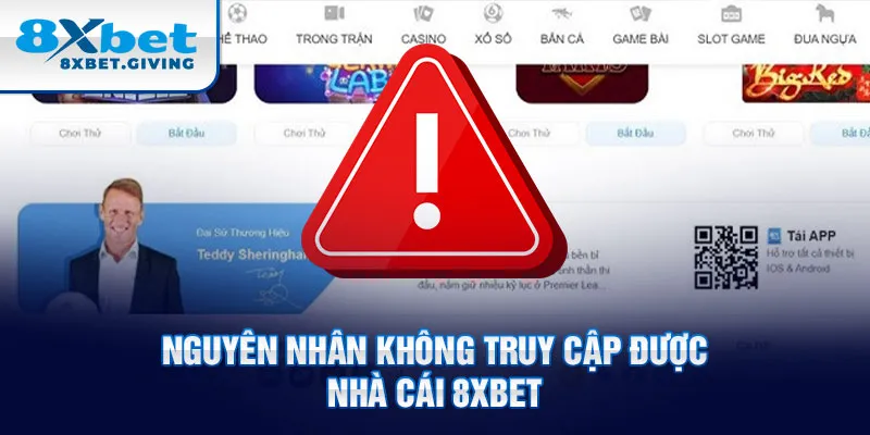 Nguyên nhân không truy cập được nhà cái 8xbet 