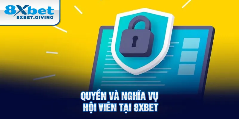 Quyền và nghĩa vụ hội viên tại 8xbet