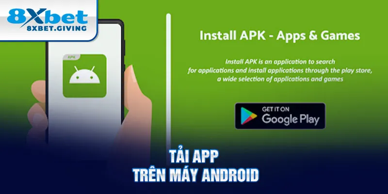 Tải app trên máy Android