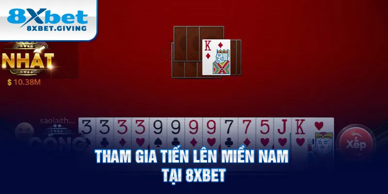 Tham gia tiến lên miền Nam tại 8xbet