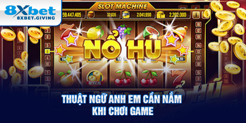 Thuật ngữ anh em cần nắm khi chơi game