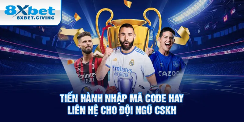 Tiến hành nhập mã code hay liên hệ cho đội ngũ CSKH 