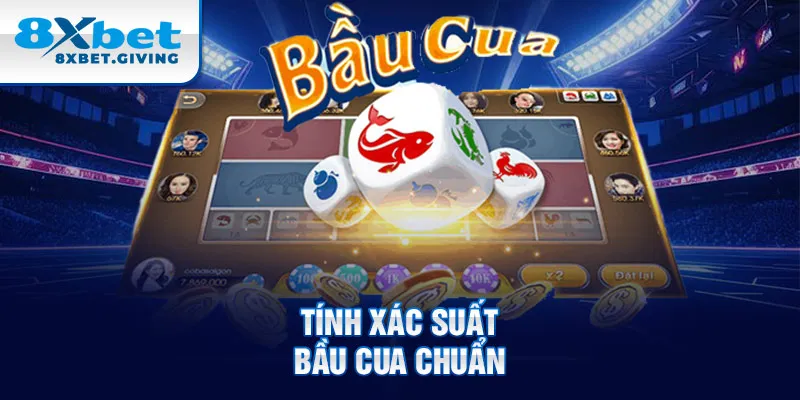 Tính xác suất Bầu cua chuẩn