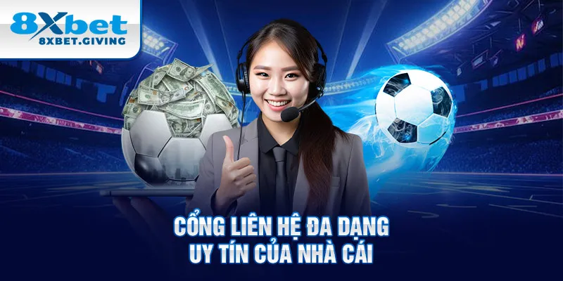 Cổng liên hệ đa dạng, uy tín của nhà cái