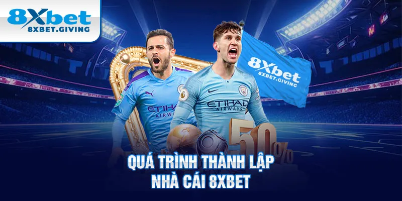 Quá trình thành lập nhà cái 8XBET