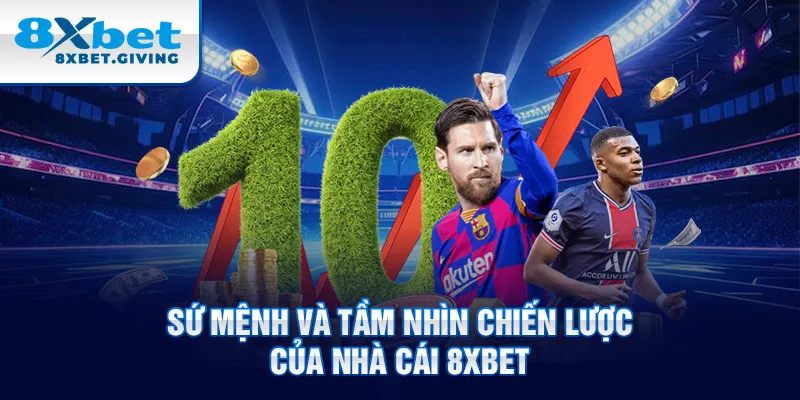 Sứ mệnh và tầm nhìn chiến lược của nhà cái 8XBET